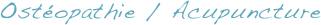 Ostéopathie / Acupuncture
